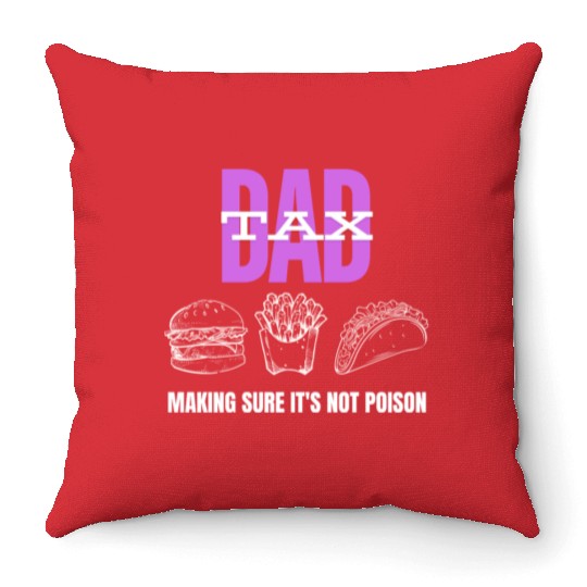 Dad Tax Making Sure It's Not Poison Throw Pillows
