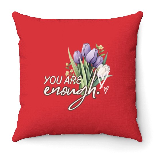 You Are Enough Bouquet Throw Pillows