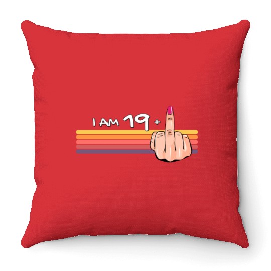 I Am 19 + 1 Middle Finger Throw Pillows I Am 19 Plus,