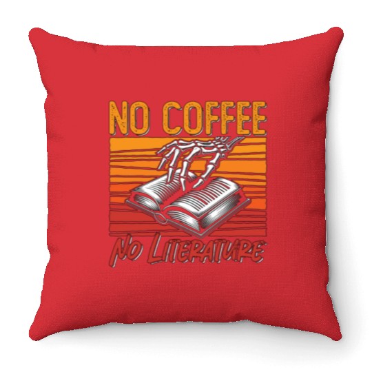 Literature Teacher No Coffee Bookworm Coffee Lover Throw Pillows