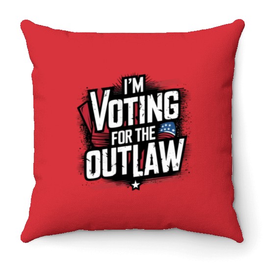 I’M VOTING FOR THE OUTLAW Throw Pillows