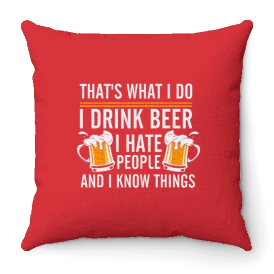 That's What I Do I Drink Beer I Hate People Throw Pillows