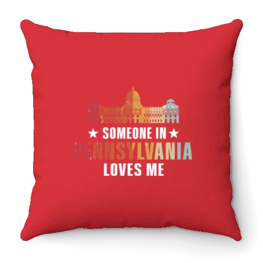 Someone In Pennsylvania Loves Me Throw Pillows