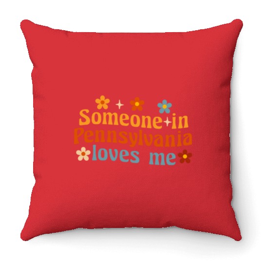 Someone In Pennsylvania Loves Me Throw Pillows