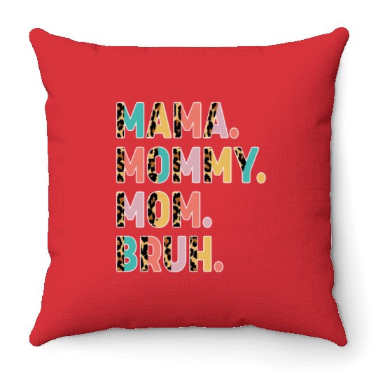 Mama Mommy Mom Bruh Mothers Day Throw Pillows