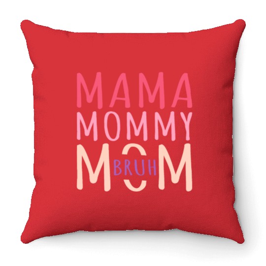 Mama Mommy Mom Bruh Mothers Day Throw Pillows