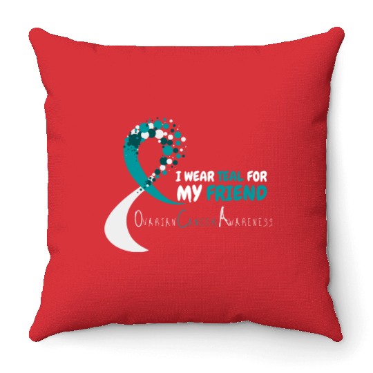 I Wear Teal For My Friend Ovarian Cancer Awareness Throw Pillows