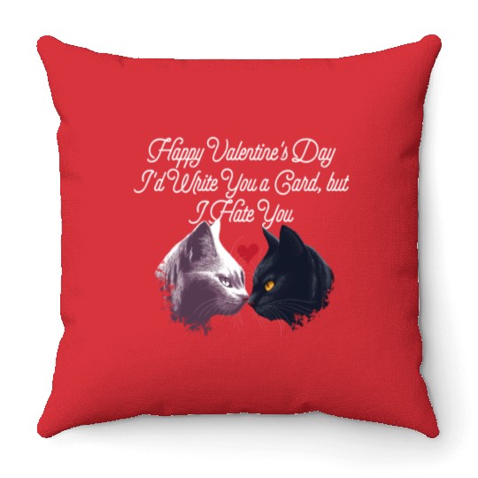 Id Write a Card but I Hate You Funny Valentines Da Throw Pillows