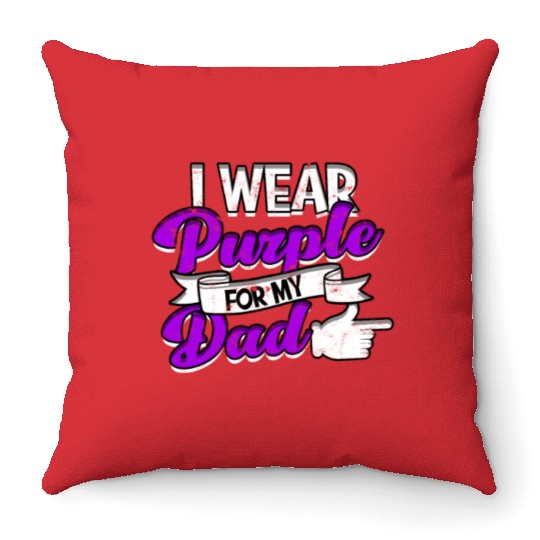 I Wear Purple for My Dad - Alzheimer's Throw Pillows