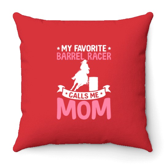 Favorite Barrel Racer Calls Me Mom Barrel Racing R Throw Pillows