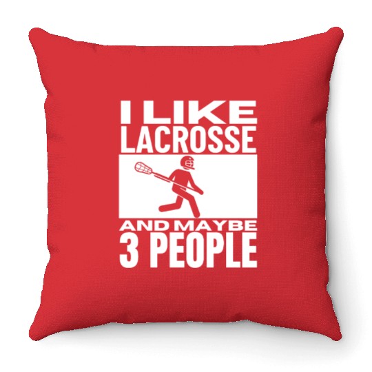 I Like Lacrosse And Maybe 3 People Funny Lacrosse Throw Pillows