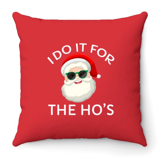 I Do It for The Hos Santa Claus Christmas Party Throw Pillows