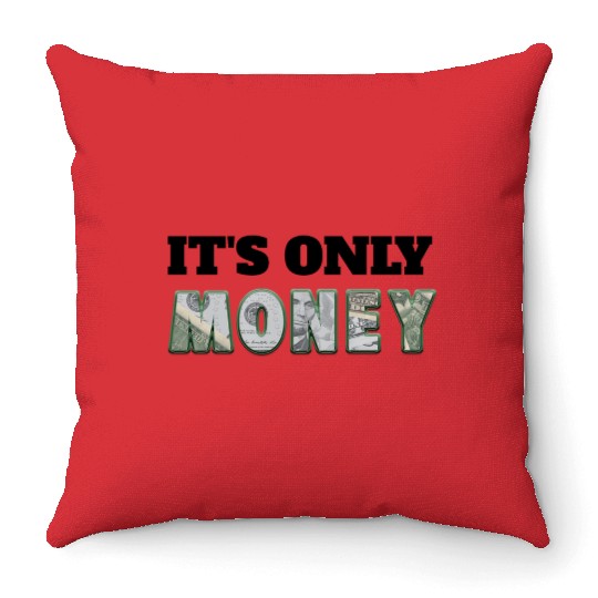 It's Only Money, Can't Take It With You, Use It Throw Pillows
