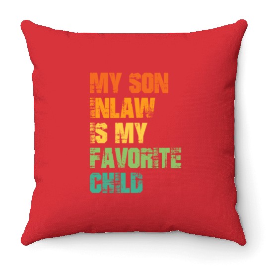 My Son In Law Is My Favorite Child Throw Pillows