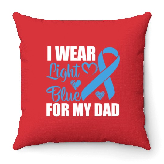 I wear Light Blue for my dad Prostate cancer Throw Pillows