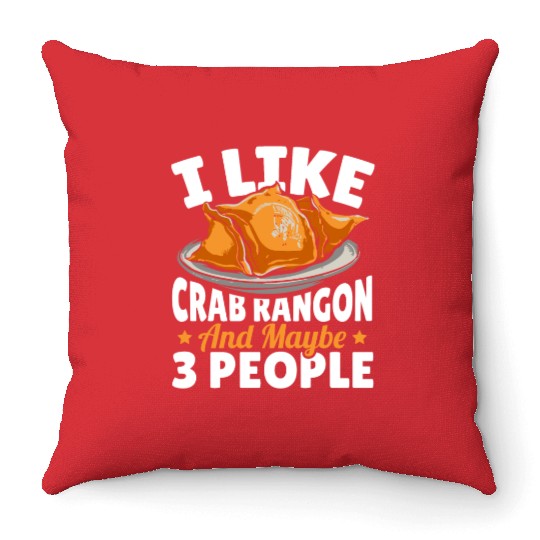 I Like Crab Rangoon And Maybe 3 People Throw Pillows