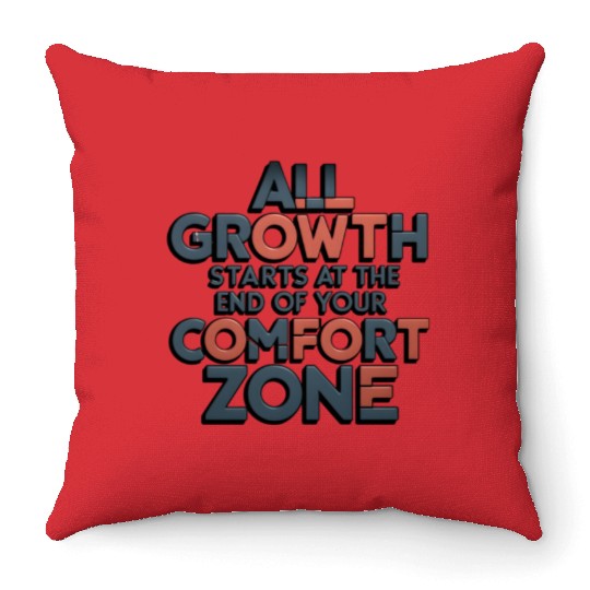 All Growth Starts At The End Of Your Comfort Zone Throw Pillows
