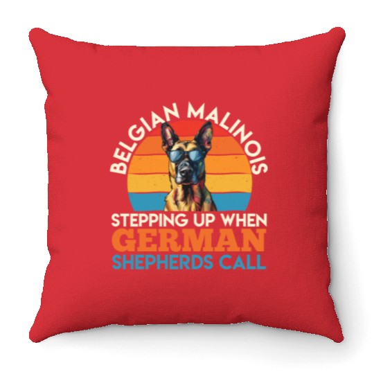 BELGIAN MALINOIS STEPPING UP WHEN SHEPHERDS CALL Throw Pillows