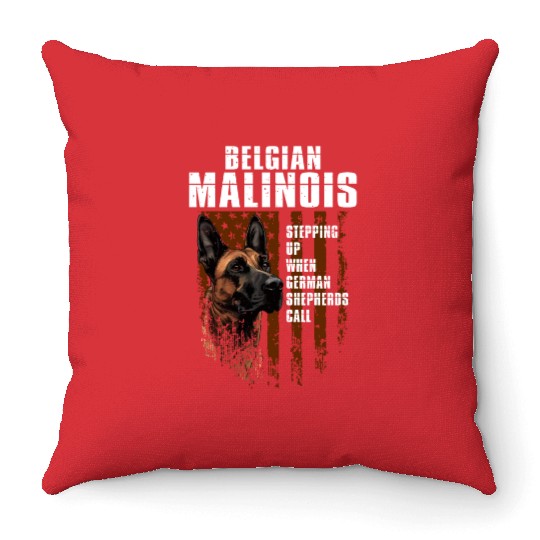 BELGIAN MALINOIS STEPPING UP WHEN SHEPHERDS CALL Throw Pillows