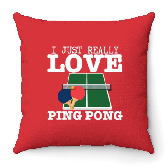 Ping Pong Player I Just Really Love Ping Pong Throw Pillows