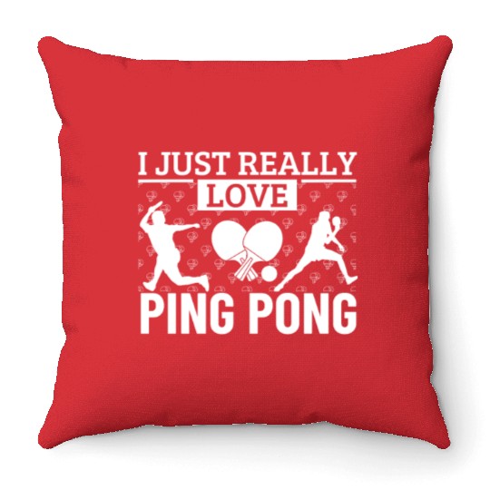 Ping Pong Player I Just Really Love Ping Pong Throw Pillows