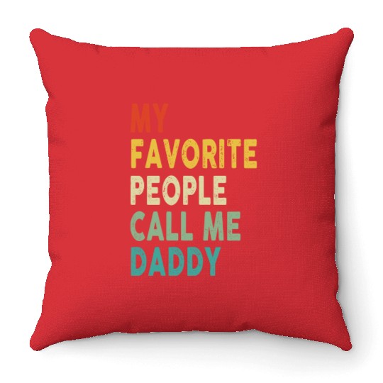 My Favorite People Call Me Daddy Father's Day Throw Pillows