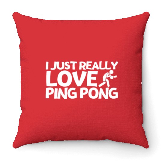Ping Pong Player I Just Really Love Ping Pong Throw Pillows