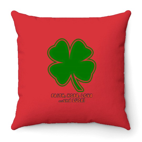 Faith, Hope, Love ... and Luck Throw Pillows