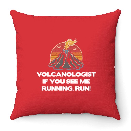 Volcanologist If You See Me Running, Run! Geology Throw Pillows