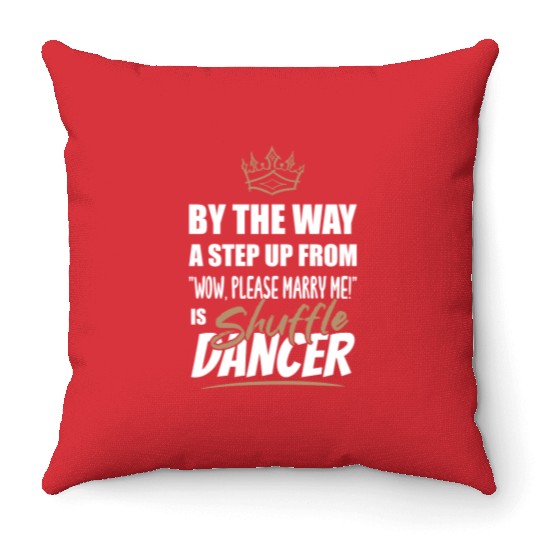 Shuffle Dancer / Dance Teacher is the best. Throw Pillows