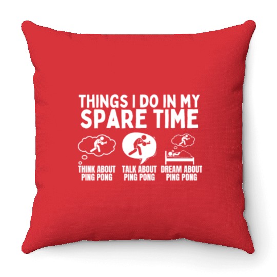 Ping Pong Things I Do In My Spare Time Funny Ping Throw Pillows