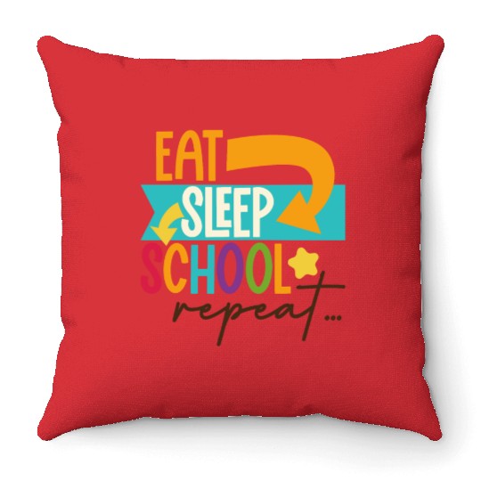 Eat Sleep School Repeat Teacher Student Throw Pillows