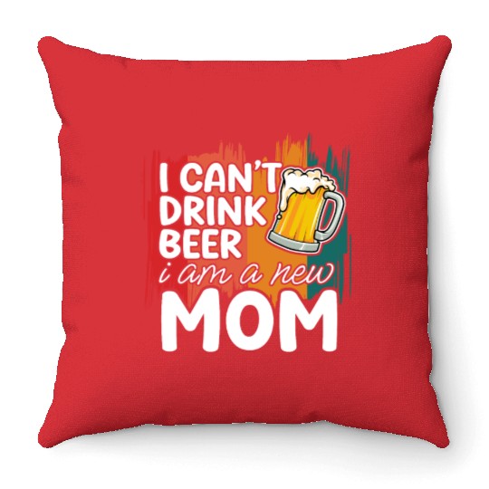 Mom summer Throw Pillows gift | new mom can't drink beer