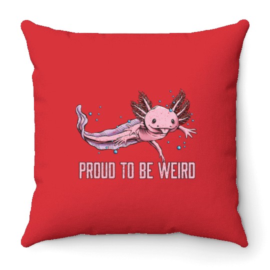 Proud to Be Weird Axolotl Animal Lover Salamander Throw Pillows