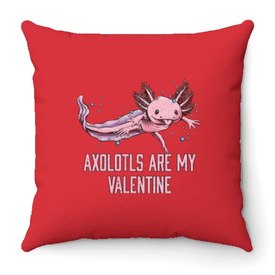 Axolotls Are My Valentine Funny Salamander Humor A Throw Pillows