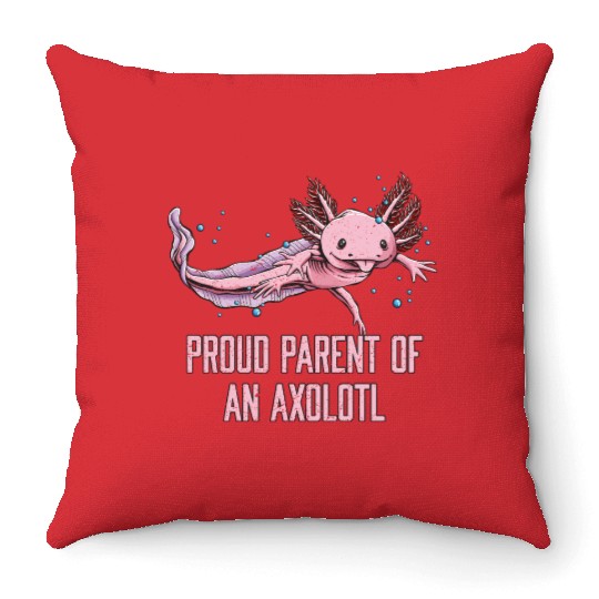 Proud Parent of an Axolotl Funny Salamander Humor Throw Pillows