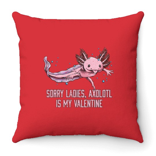 Sorry Ladies Axolotl Is My Valentine Salamander Fu Throw Pillows