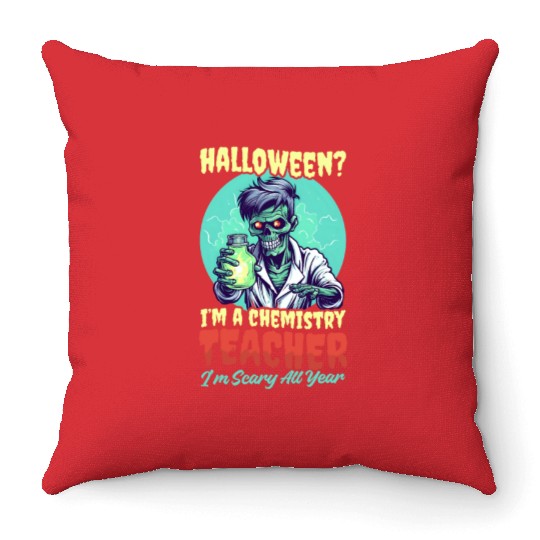 Halloween Chemistry Teacher Scary All Year Throw Pillows