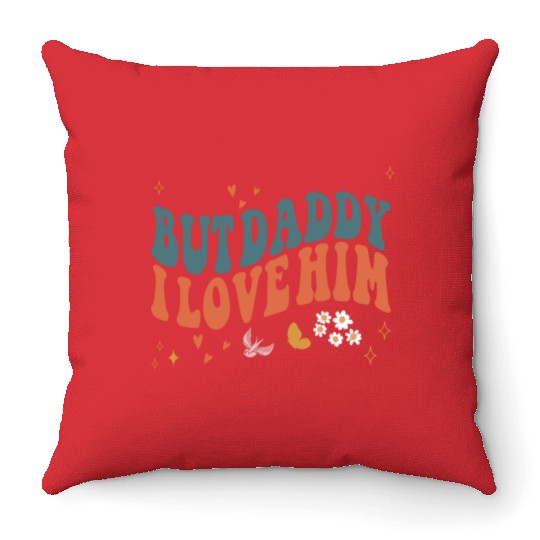 Funny Retro Style Love quote but Daddy I Love him Throw Pillows