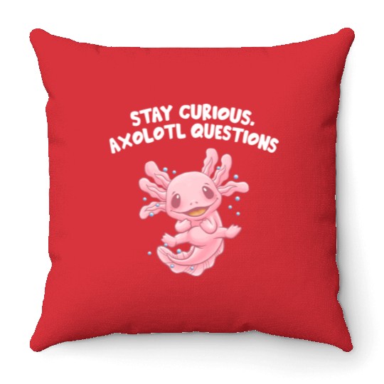 Stay Curious Axolotl Questions Salamander Funny Ax Throw Pillows