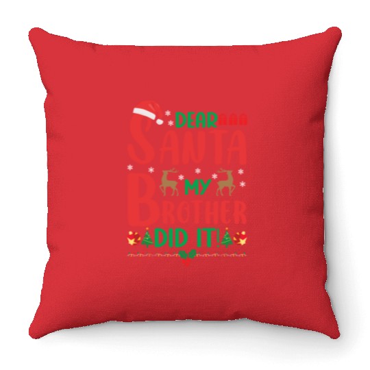 Dear Santa My Brother Did It Funny Christmas Merry Throw Pillows