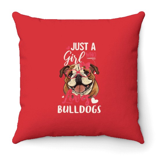 Just A Girl Who Loves Bulldogs Funny Bulldog Lover Throw Pillows