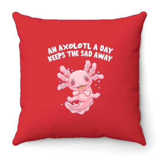 Axolotl a Day Keeps the Sad Away Funny Salamander Throw Pillows