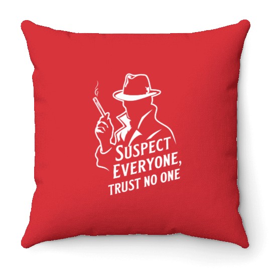 Suspect Everyone, Trust No One - Perfect Murder Throw Pillows