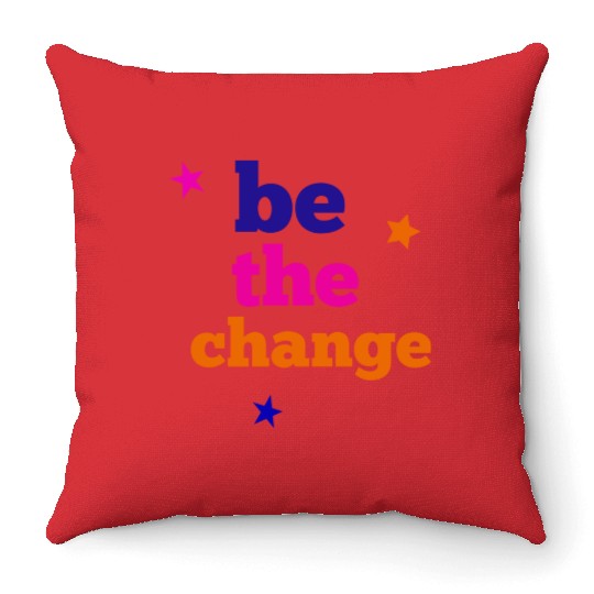 be the change Throw Pillows