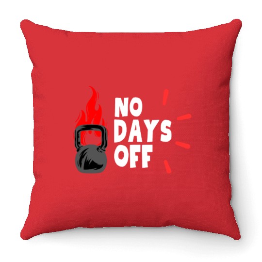 No Days OFF Throw Pillows
