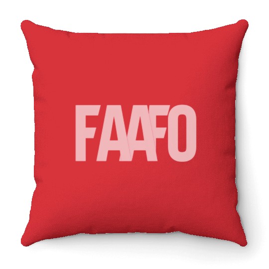 FAAFO - Fuck Around and Find Out Throw Pillows