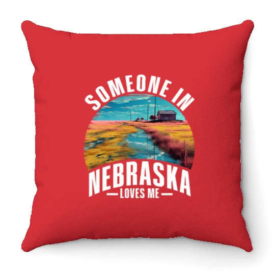 Someone In Nebraska Loves Me Throw Pillows