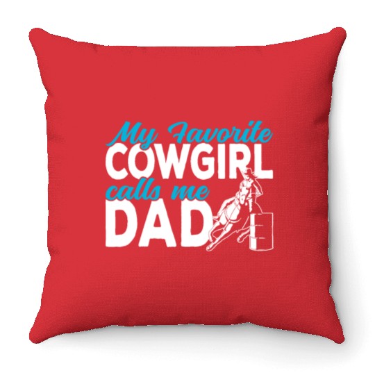 Cowgirl My favorite cowgirl calls me Dad Barrel Throw Pillows