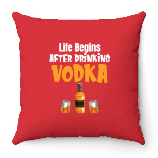 Life Begins After Drinking Vodka Liquor Sommelier Throw Pillows